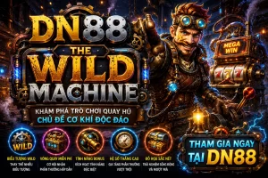 DN88 The Wild Machine trò chơi quay hũ đổi thưởng trực tuyến hấp dẫn